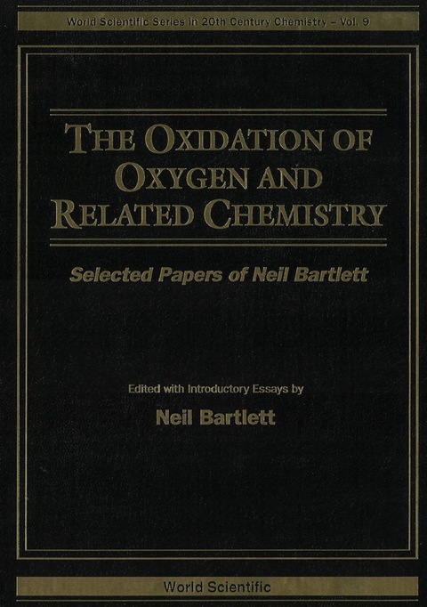 Cover image for book Oxidation Of Oxygen And Related Chemistry, The: Selected Papers Of Neil Bartlett