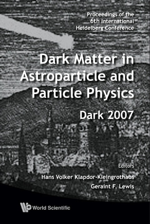Cover image for book Dark Matter In Astroparticle And Particle Physics - Proceedings Of The 6th International Heidelberg Conference