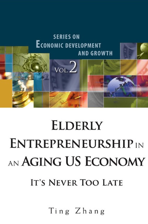 Cover image for book Elderly Entrepreneurship In An Aging Us Economy: It's Never Too Late