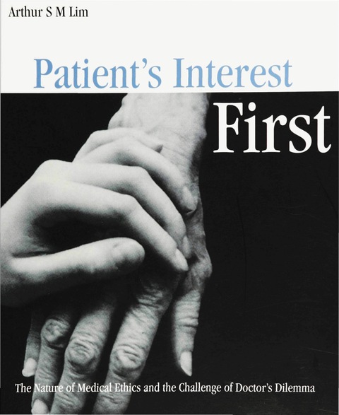 Cover image for book Patient's Interest First: The Nature Of Medical Ethics And The Dilemma Of A Good Doctor