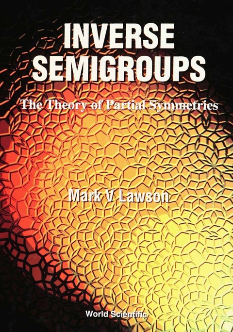 Cover image for book Inverse Semigroups, The Theory Of Partial Symmetries