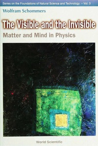صورة الغلاف: Visible And The Invisible, The: Matter And Mind In Physics 9789810231002