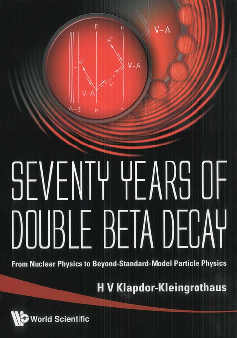 Cover image for book Seventy Years Of Double Beta Decay: From Nuclear Physics To Beyond-standard-model Particle Physics