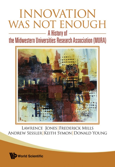 Cover image for book Innovation Was Not Enough: A History Of The Midwestern Universities Research Association (Mura)