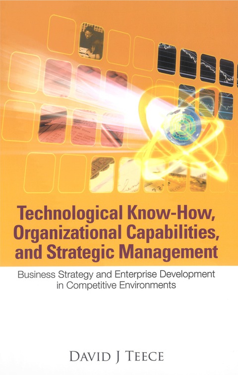 Cover image for book Technological Know-how, Organizational Capabilities, And Strategic Management: Business Strategy And Enterprise Development In Competitive Environments