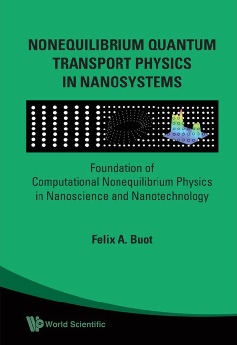Cover image for book Nonequilibrium Quantum Transport Physics In Nanosystems: Foundation Of Computational Nonequilibrium Physics In Nanoscience And Nanotechnology