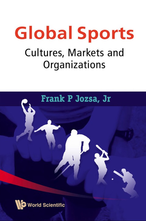 Cover image for book Global Sports: Cultures, Markets And Organizations
