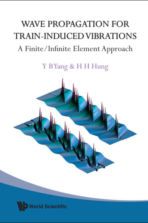 Cover image for book Wave Propagation For Train-induced Vibrations: A Finite/infinite Element Approach
