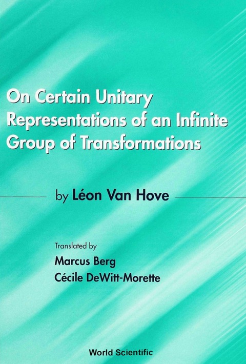 Cover image for book On Certain Unitary Representations Of An Infinite Group Of Transformations - Thesis By Leon Van Hove