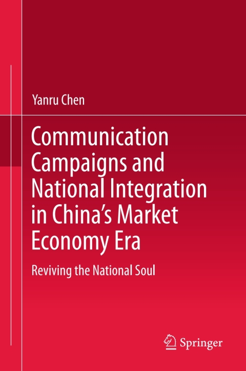 Cover image for book Communication Campaigns and National Integration in China’s Market Economy Era