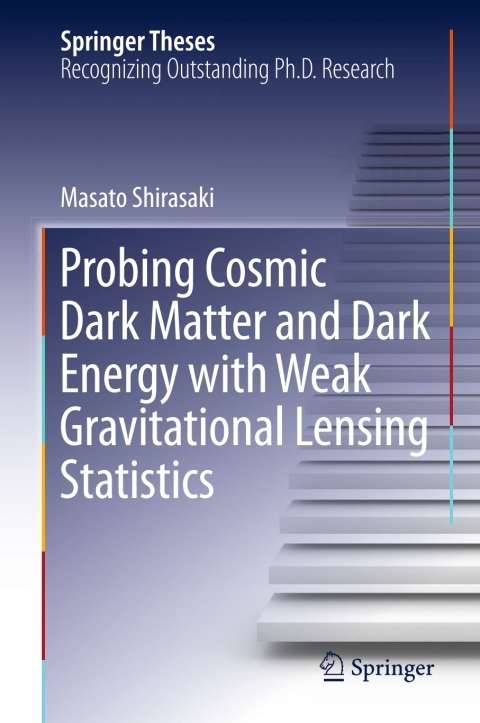 Cover image for book Probing Cosmic Dark Matter and Dark Energy with Weak Gravitational Lensing Statistics