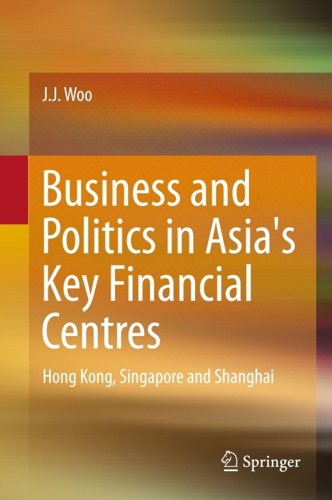 Cover image for book Business and Politics in Asia's Key Financial Centres