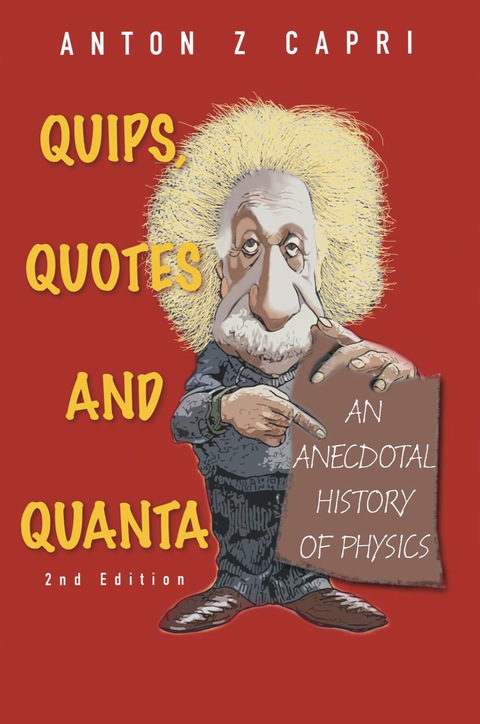 Cover image for book Quips, Quotes and Quanta: An Anecdotal History of Physics