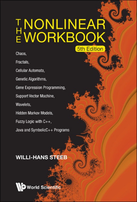 Cover image for book The Nonlinear Workbook: Chaos, Fractals, Cellular Automata, Genetic Algorithms, Gene Expression Programming, Support Vector Machine, Wavelets, Hidden Markov Models, Fuzzy Logic with C++, Java and SymbolicC++ Programs