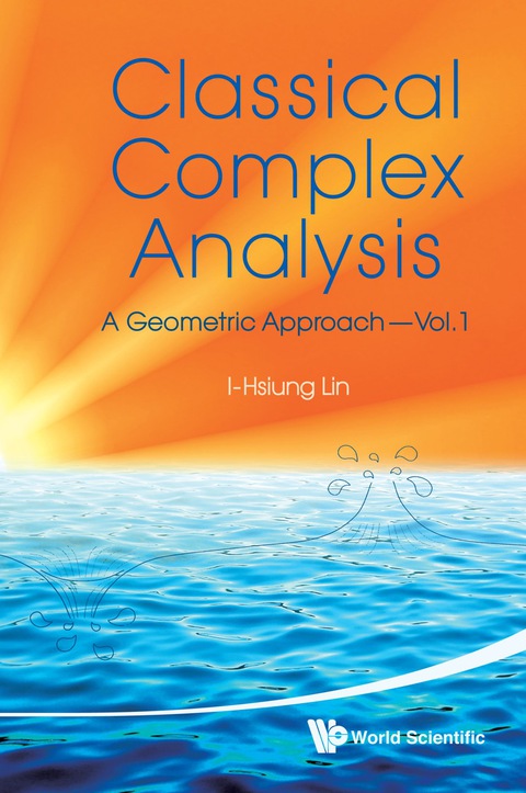Cover image for book Classical Complex Analysis: A Geometric Approach(Volume 1)