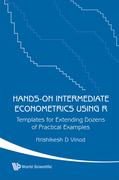 Cover image for book Hands-On Intermediate Econometrics Using R: Templates for Extending Dozens of Practical Examples (With CD-ROM)