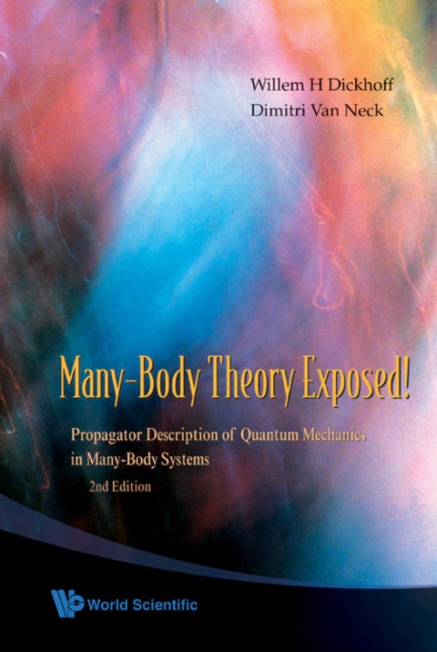 Cover image for book Many-Body Theory Exposed!: Propagator Description of Quantum Mechanics in Many-Body Systems