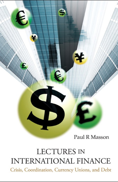 Cover image for book Lectures in International Finance: Crisis, Coordination, Currency Unions, and Debt