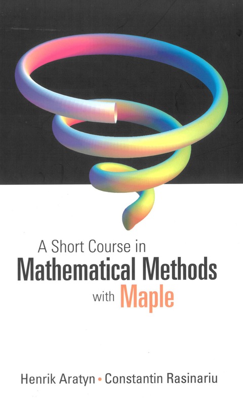 Cover image for book A Short Course in Mathematical Methods with Maple