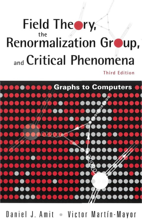 Cover image for book Field Theory, the Renormalization Group, and Critical Phenomena: Graphs to Computers