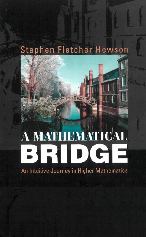Cover image for book A Mathematical Bridge: An Intuitive Journey in Higher Mathematics