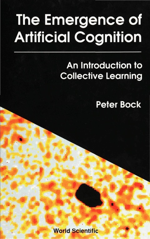 Cover image for book The Emergence of Artificial Cognition: An Introduction to Collective Learning