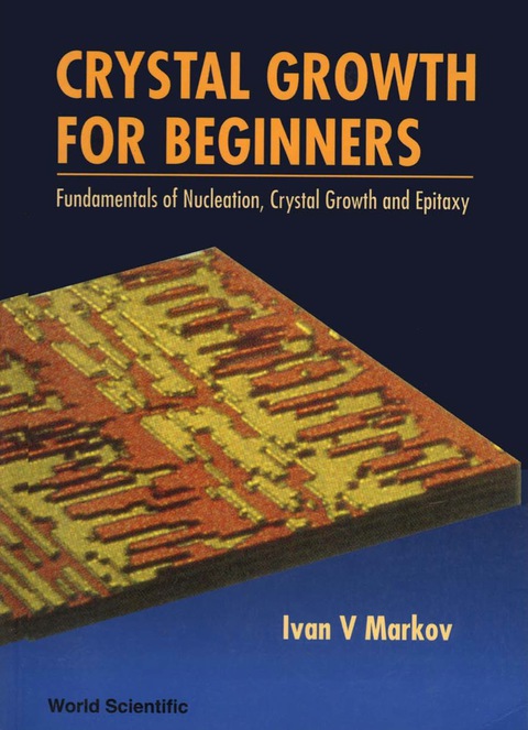 Cover image for book Crystal Growth for Beginners: Fundamentals of Nucleation, Crystal Growth and Epitaxy