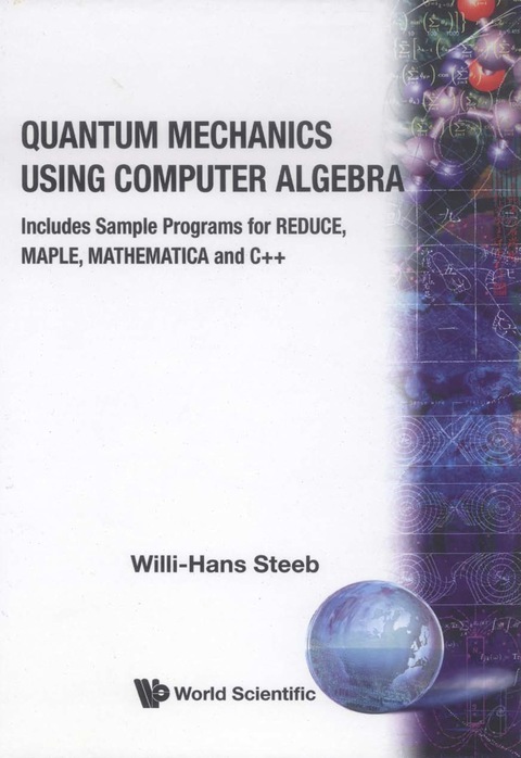 Cover image for book Quantum Mechanics Using Computer Algebra: Includes Sample Programs for REDUCE, MAPLE, MATHEMATICA and C++
