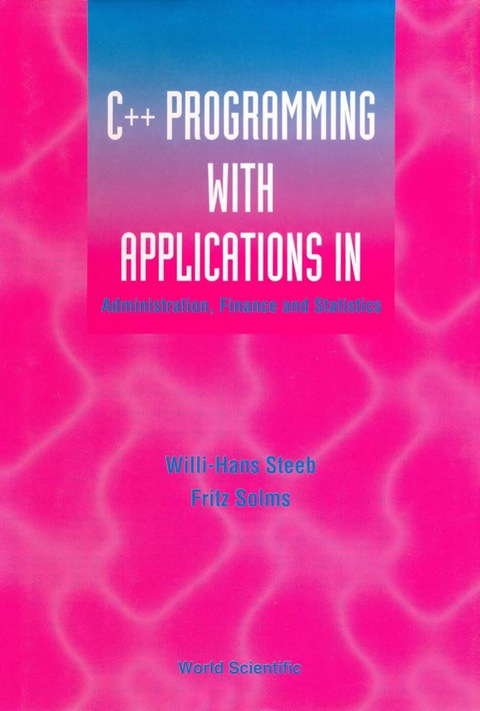 Cover image for book C++ Programming with Applications in Administration, Finance and Statistics: (Includes the Standard Template Library)