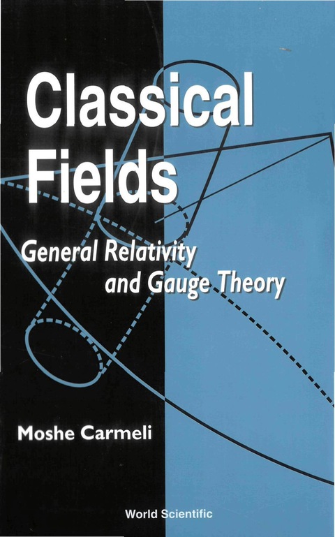 Cover image for book Classical Fields: General Relativity and Gauge Theory