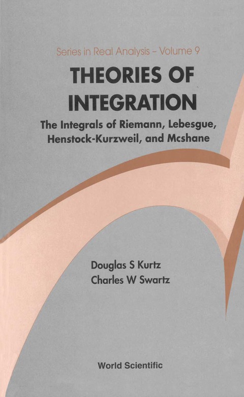 Cover image for book Theories of Integration: The Integrals of Riemann, Lebesgue, Henstock-Kurzweil, and McShane
