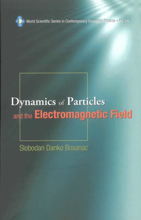 Cover image for book Dynamics of Particles and the Electromagnetic Field: (With CD-ROM)