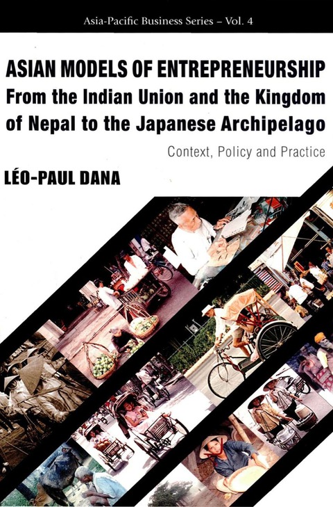 Cover image for book Asian Models of Entrepreneurship — From the Indian Union and the Kingdom of Nepal to the Japanese Archipelago: Context, Policy and Practice