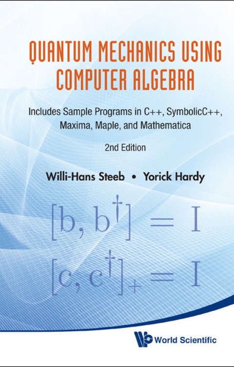 Cover image for book Quantum Mechanics Using Computer Algebra: Includes Sample Programs in C++, SymbolicC++, Maxima, Maple, and Mathematica