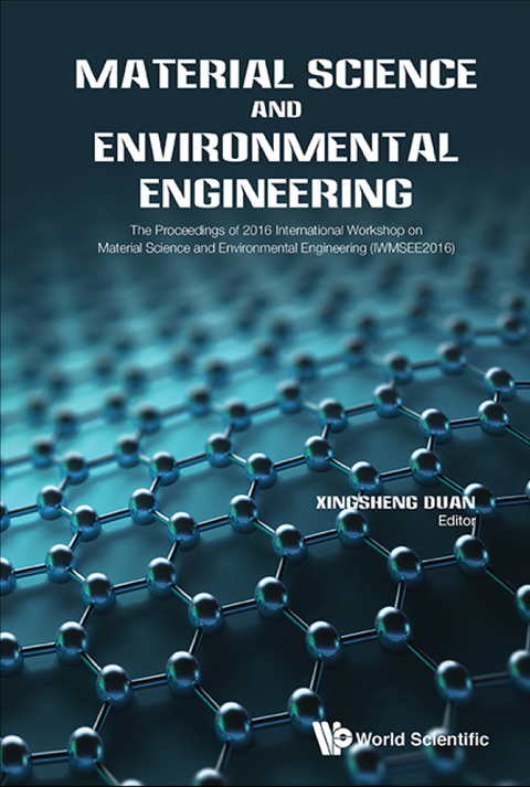 Cover image for book Material Science and Environmental Engineering: The Proceedings of 2016 International Workshop on Material Science and Environmental Engineering (IWMSEE2016)