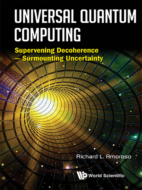 Cover image for book Universal Quantum Computing: Supervening Decoherence — Surmounting Uncertainty