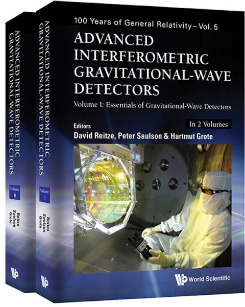 Cover image for book Advanced Interferometric Gravitational-Wave Detectors: (In 2 Volumes) Volume I: Essentials of Gravitational-Wave Detectors Volume II: Advanced LIGO, Advanced Virgo and Beyond