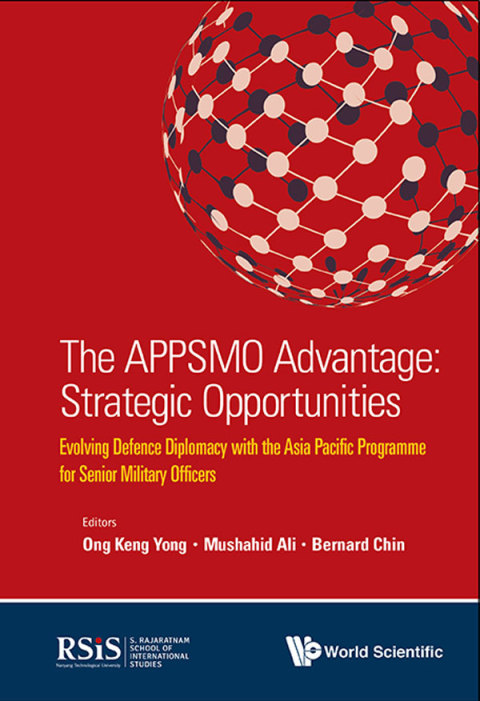 Cover image for book The APPSMO Advantage: Strategic Opportunities: Evolving Defence Diplomacy with the Asia Pacific Programme for Senior Military Officers