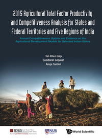 Cover image: 2015 AGRICULTURAL TOTAL FACTOR PRODUCTIVITY AND COMPETITIVENESS ANALYSIS FOR STATES AND FEDERAL TERRITORIES AND FIVE REGIONS OF INDIA: ANNUAL COMPETITIVENESS UPDATE AND EVIDENCE ON THE AGRICULTURAL DEVELOPMENT MODELS FOR SELECTED INDIAN STATES 9789813147850
