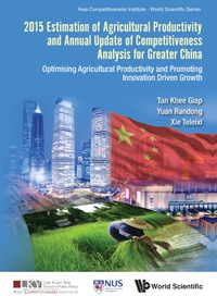 Cover image: 2015 Estimation Of Agricultural Productivity And Annual Update Of Competitiveness Analysis For Greater China: Optimising Agricultural Productivity And Promoting Innovation Driven Growth 9789813148321
