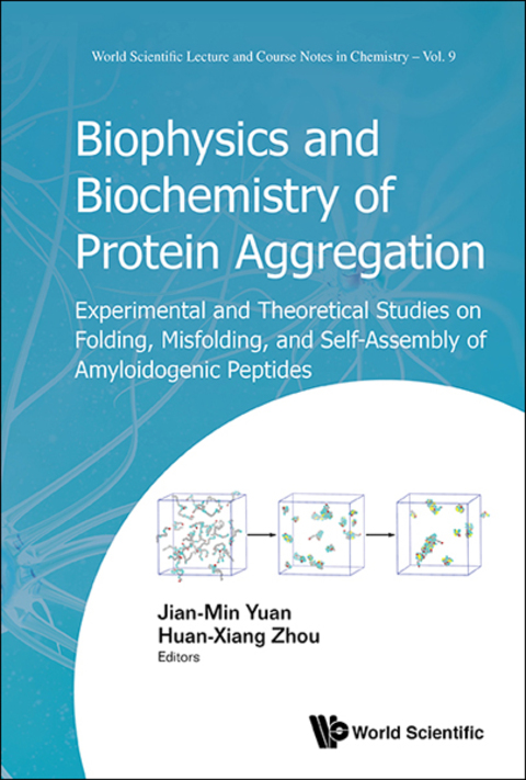 Cover image for book Biophysics and Biochemistry of Protein Aggregation: Experimental and Theoretical Studies on Folding, Misfolding, and Self-Assembly of Amyloidogenic Peptides