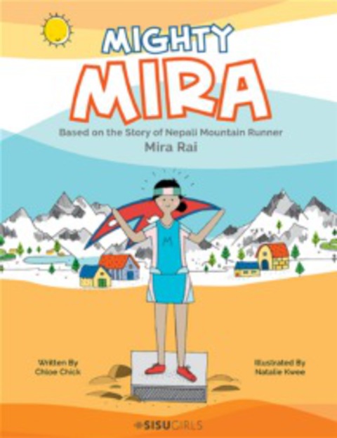 Cover image for book MIGHTY MIRA: BASED ON THE STORY OF NEPAL MOUNTAIN RUNNER, MIRA RAJ