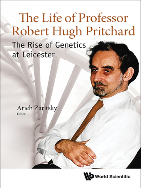 Cover image for book The Life of Professor Robert Hugh Pritchard: The Rise of Genetics at Leicester