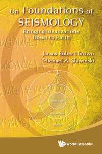 Imagen de portada: On Foundations Of Seismology: Bringing Idealizations Down To Earth 9789814329491