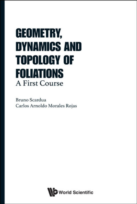 Cover image for book Geometry, Dynamics and  Topology of Foliations: A First Course