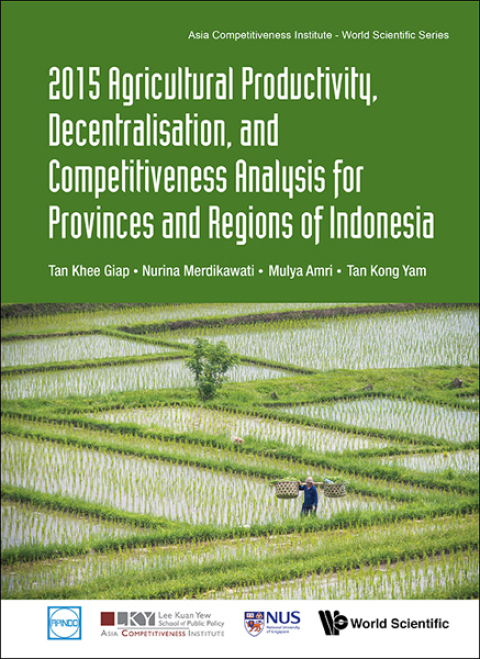 Cover image for book 2015 Agricultural Productivity, Decentralisation, and Competitiveness Analysis for Provinces and Regions of Indonesia