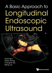 صورة الغلاف: Basic Approach To Longitudinal Endoscopic Ultrasound, A 9789813207677