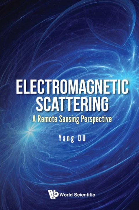 Cover image for book Electromagnetic Scattering: A Remote Sensing Perspective
