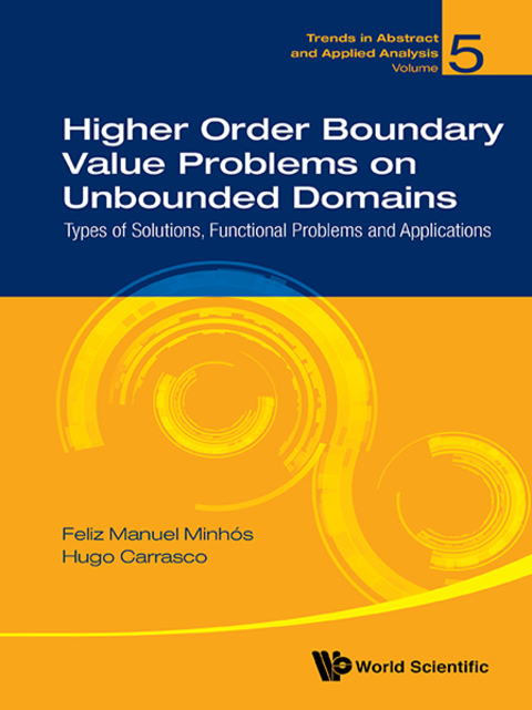 Cover image for book Higher Order Boundary Value Problems on Unbounded Domains: Types of Solutions, Functional Problems and Applications