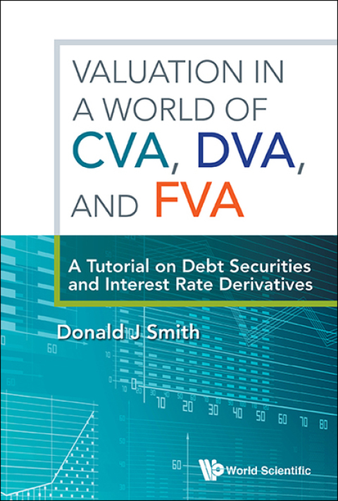 Cover image for book Valuation in a World of CVA, DVA, and FVA: A Tutorial on Debt Securities and Interest Rate Derivatives